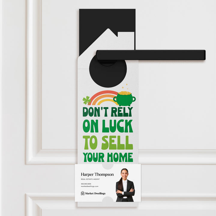 Don't Rely On Luck To Sell Your Home Door Hangers Door Hanger Market Dwellings