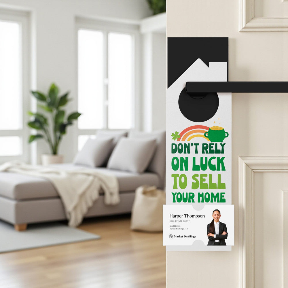 Don't Rely On Luck To Sell Your Home Door Hangers Holiday Door Hanger Market Dwellings