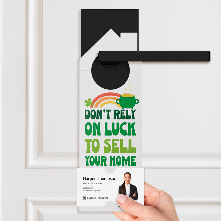 Don't Rely On Luck To Sell Your Home Door Hangers Door Hanger Market Dwellings