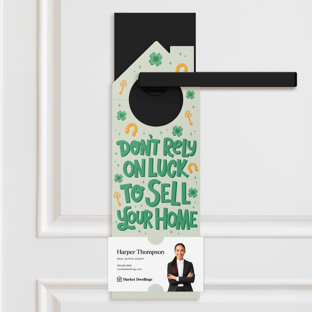 Don't Rely On Luck To Sell Your Home Door Hangers Door Hanger Market Dwellings