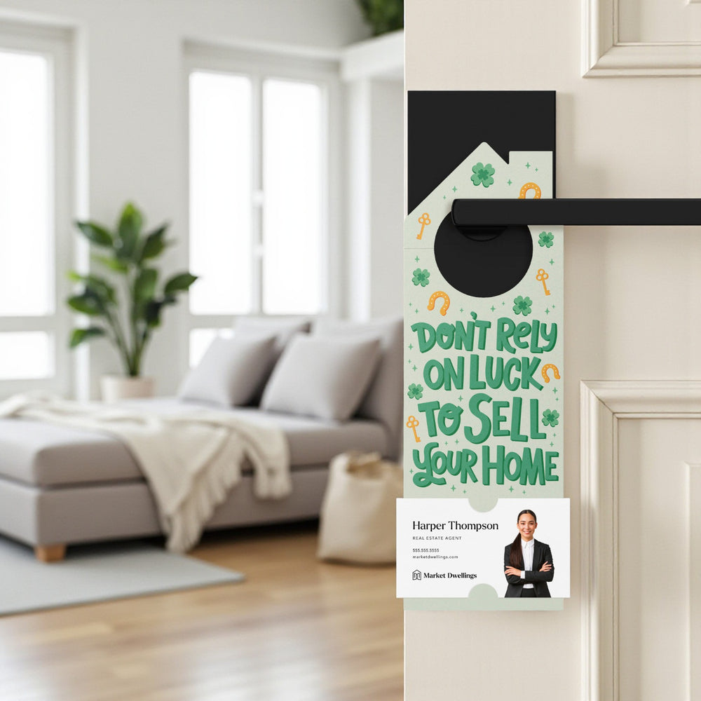 Don't Rely On Luck To Sell Your Home Door Hangers Holiday Door Hanger Market Dwellings