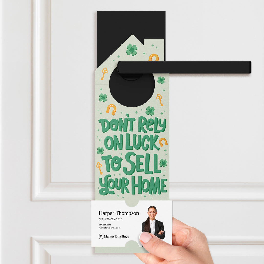 Don't Rely On Luck To Sell Your Home Door Hangers Door Hanger Market Dwellings