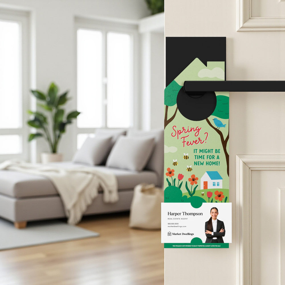 Spring Fever? It Might Be Time For A New Home! Door Hangers Season Door Hanger Market Dwellings