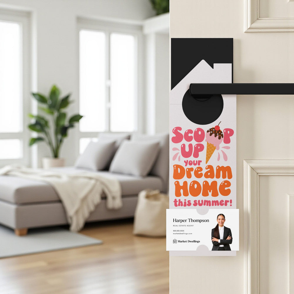 Scoop Up Your Dream Home This Summer! Door Hangers Season Door Hanger Market Dwellings