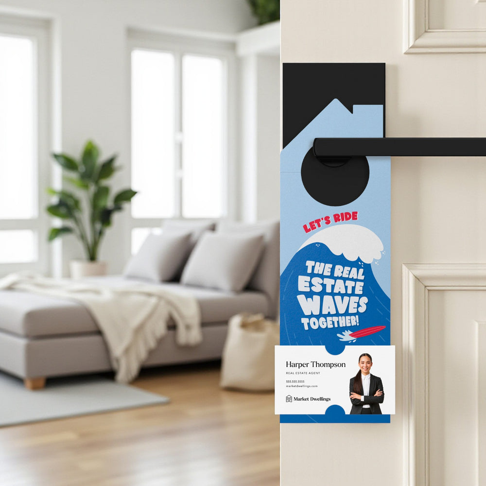 Let's Ride The Real Estate Waves Together! Door Hangers Season Door Hanger Market Dwellings