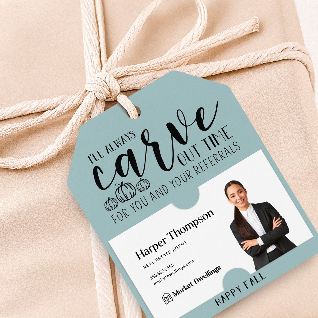 I'll Always Carve Out Time for You and Your Referrals | Gift Tags Gift Tag Market Dwellings