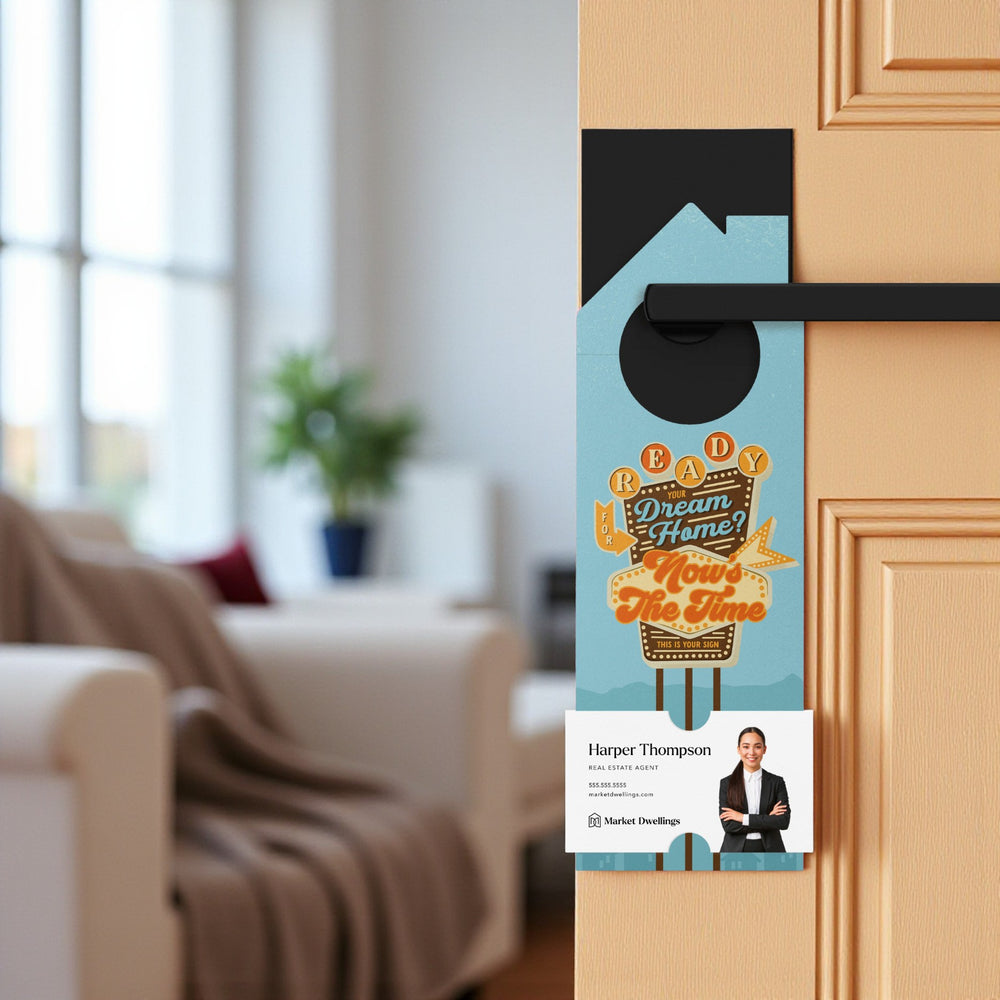 Ready For Your Dream Home? Now's The Time. This Is Your Sign. Door Hangers Door Hanger Market Dwellings
