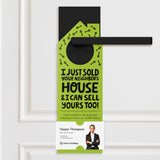 I Just Sold Your Neighbor's House Door Hangers Door Hanger Market Dwellings