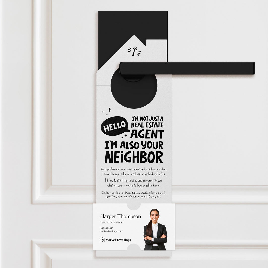 Hello, I'm Not Just a Real Estate Agent, I'm Also Your Neighbor Door Hangers Door Hanger Market Dwellings WHITE