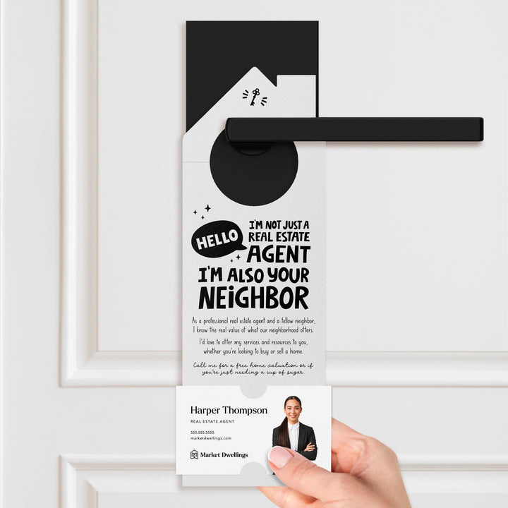 Hello, I'm Not Just a Real Estate Agent, I'm Also Your Neighbor Door Hangers Door Hanger Market Dwellings