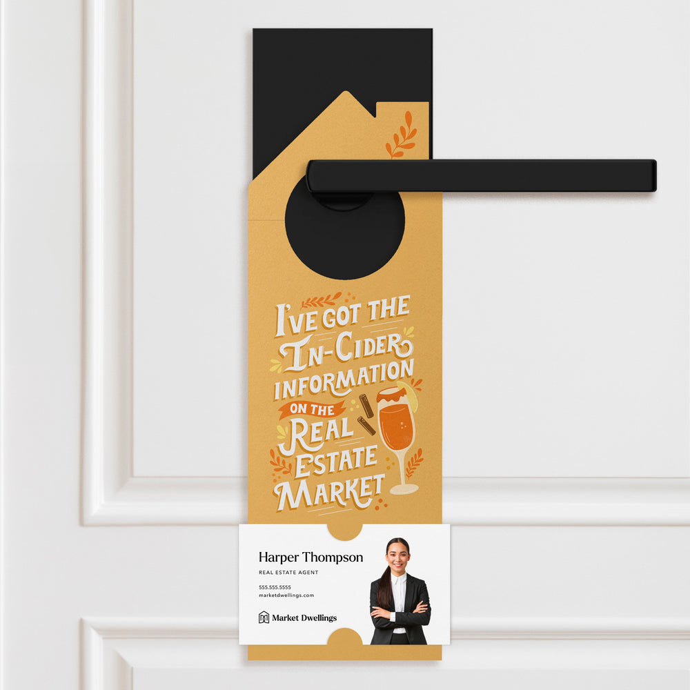 I've Got The In-Cider Information on the Real Estate Market Door Hangers Season Door Hanger Market Dwellings