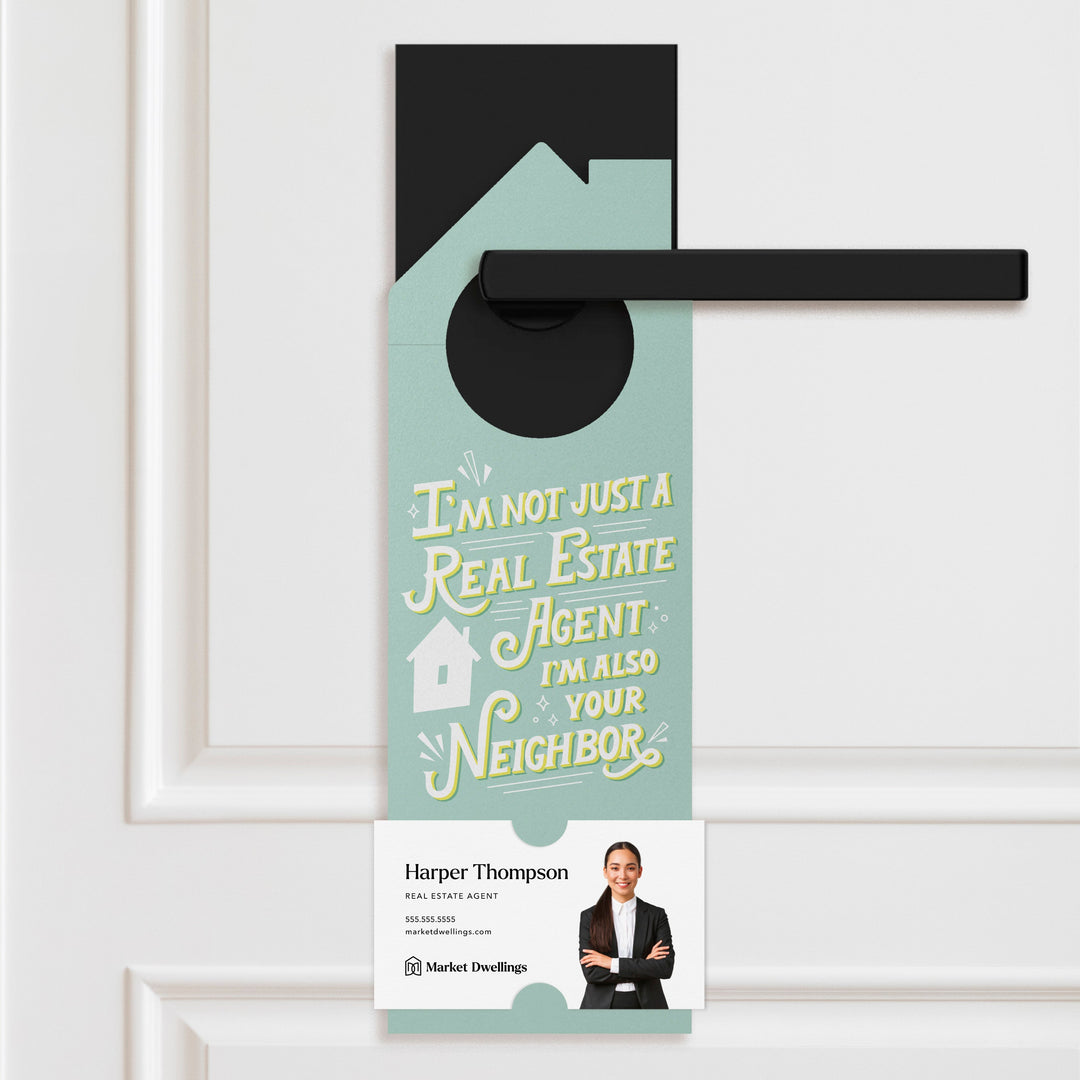 I'm not just a Real Estate Agent, I'm also your Neighbor Door Hangers Door Hanger Market Dwellings SEAFOAM