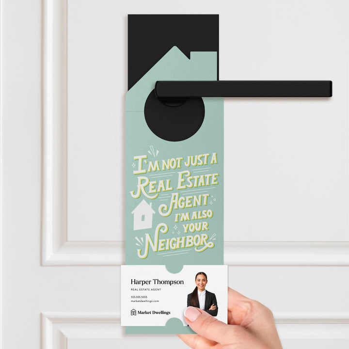 I'm not just a Real Estate Agent, I'm also your Neighbor Door Hangers Door Hanger Market Dwellings