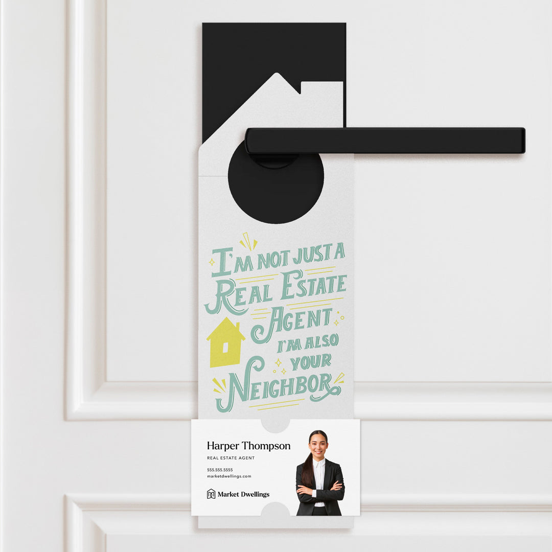 I'm not just a Real Estate Agent, I'm also your Neighbor Door Hangers Door Hanger Market Dwellings WHITE