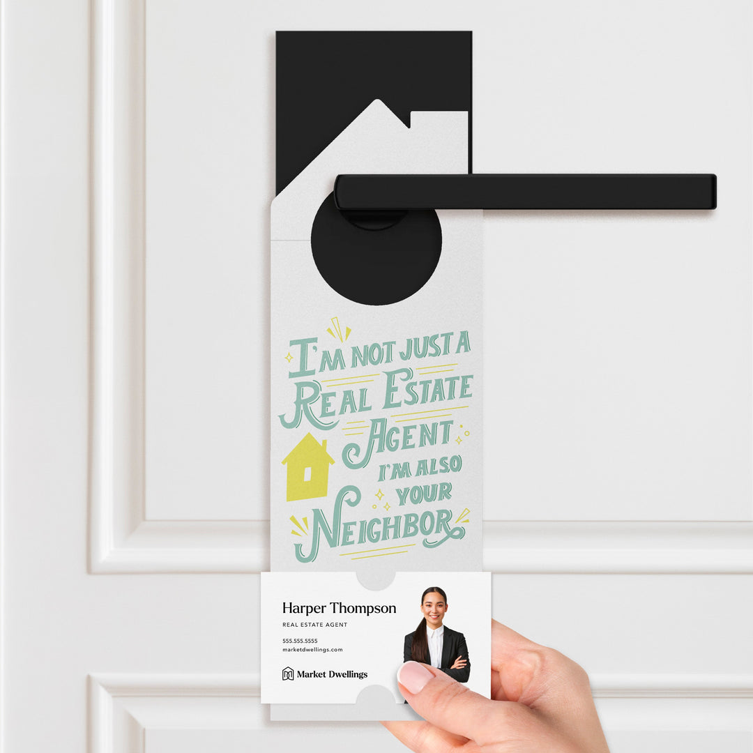 I'm not just a Real Estate Agent, I'm also your Neighbor Door Hangers Door Hanger Market Dwellings