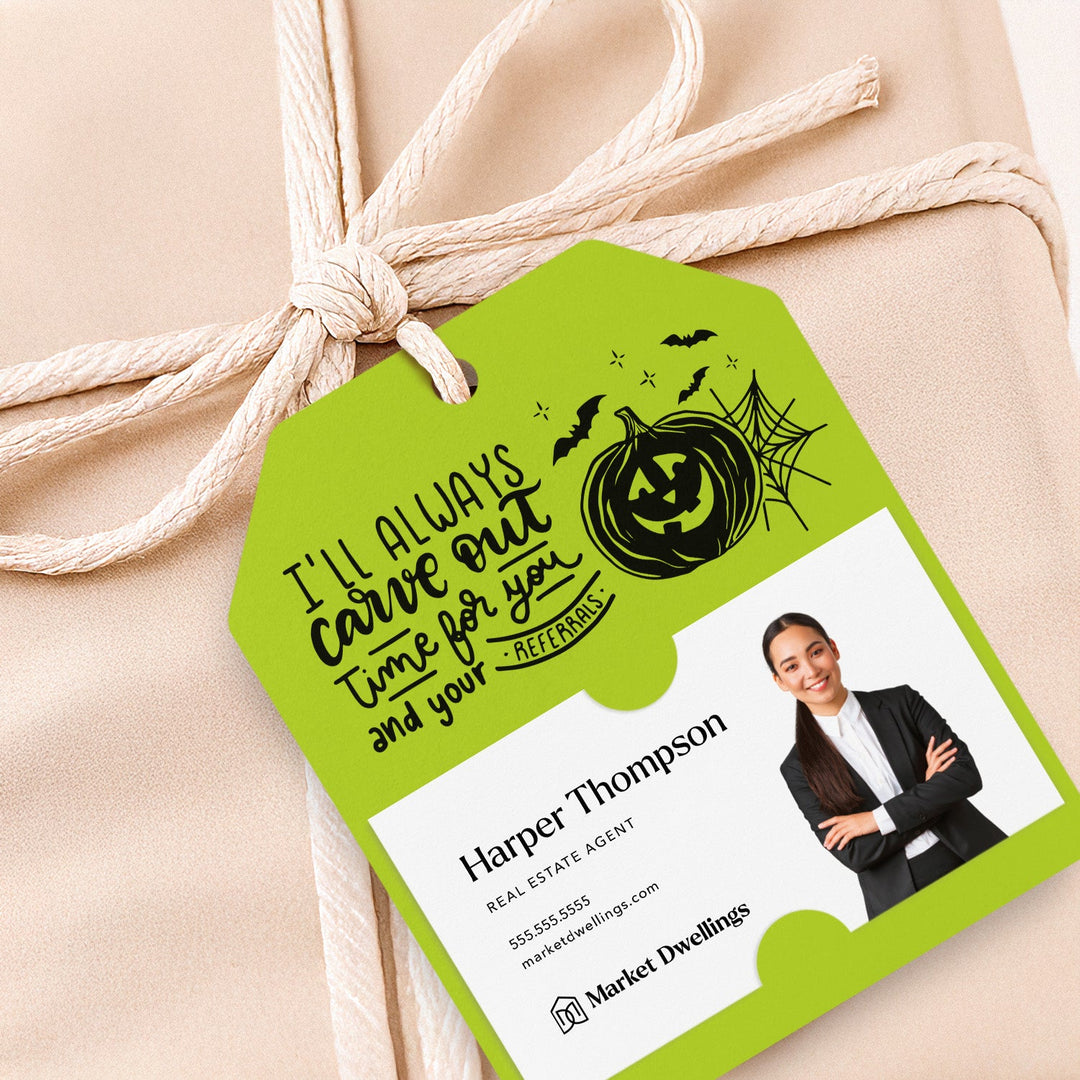 I'll Always Carve Out Time for You and Your Referrals | Gift Tags