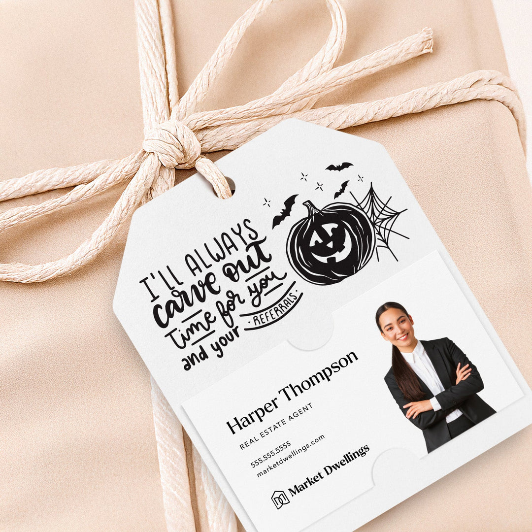 I'll Always Carve Out Time for You and Your Referrals | Gift Tags Gift Tag Market Dwellings