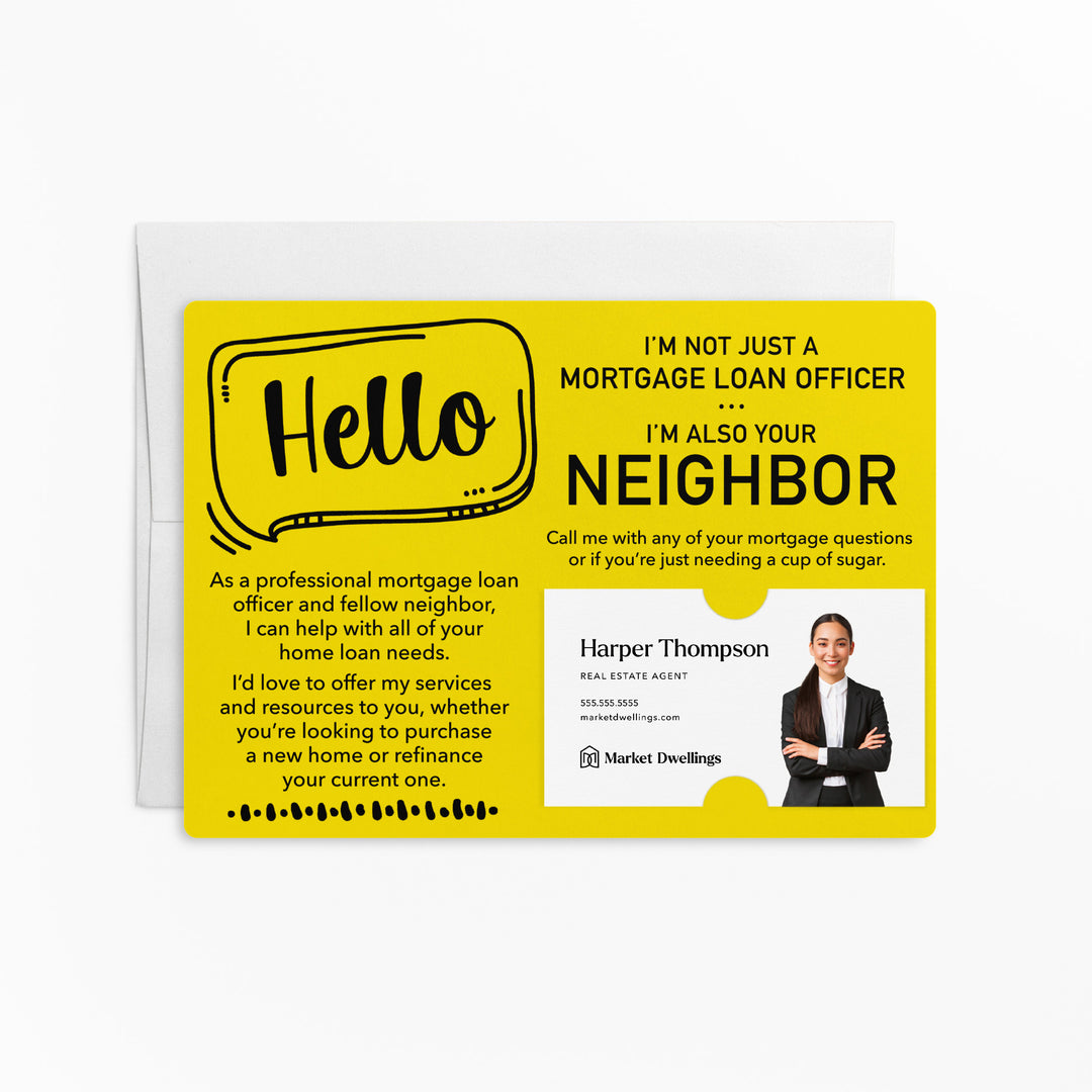 Set of Hello I'm not just a Mortgage Loan Officer, I'm also your Neighbor Mailers | Envelopes Included | M33-M003 Mailer Market Dwellings LEMON