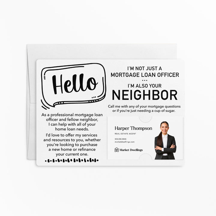 Set of Hello I'm not just a Mortgage Loan Officer, I'm also your Neighbor Mailers | Envelopes Included | M33-M003 Mailer Market Dwellings WHITE