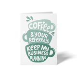 Coffee And Your Referrals Keep My Business Running | Greeting Cards with Envelopes Greeting Card Market Dwellings SEAFOAM 10