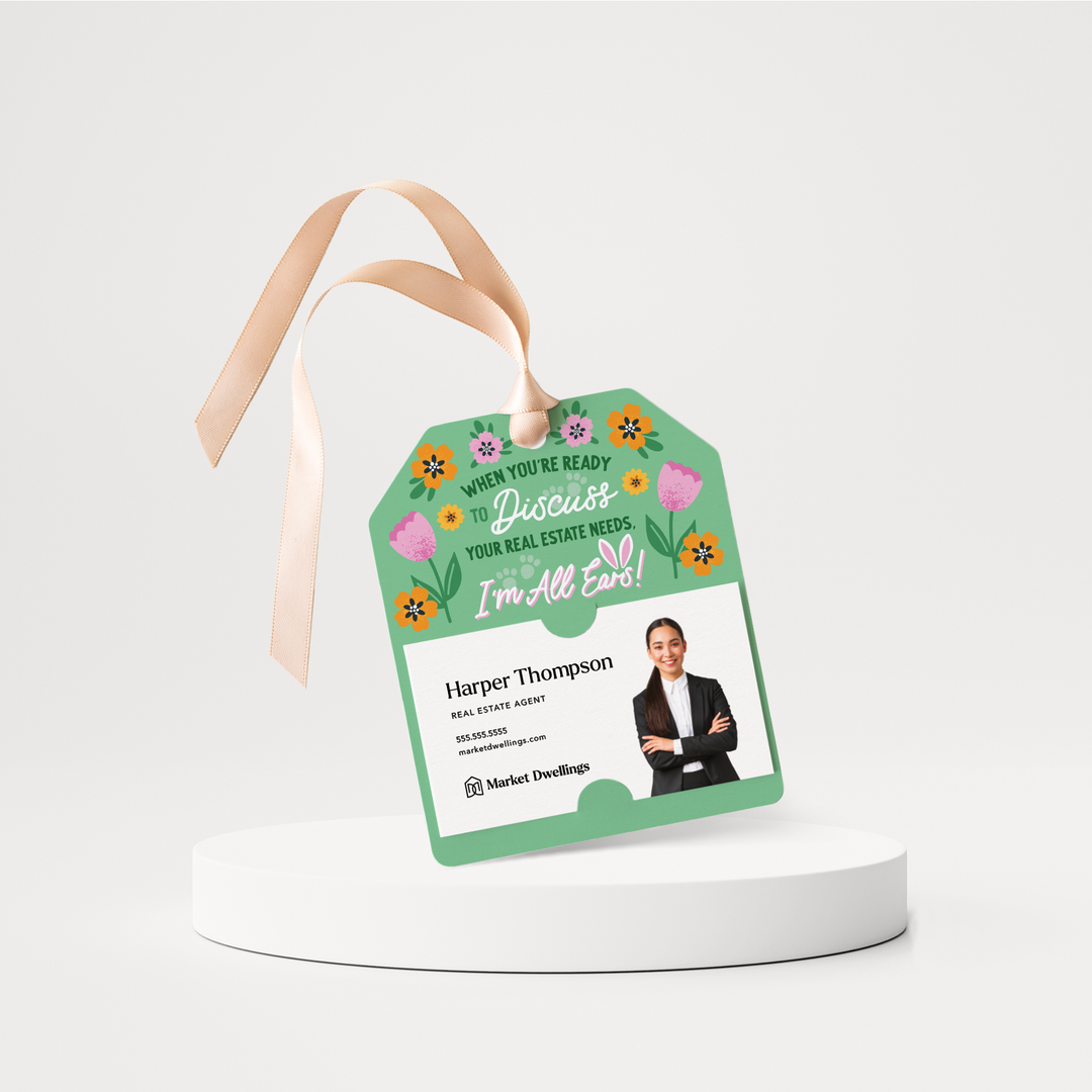 When You're Ready To Discuss Your Real Estate Needs, I'm All Ears! | Spring Easter Gift Tags | 189-GT001 Gift Tag Market Dwellings   