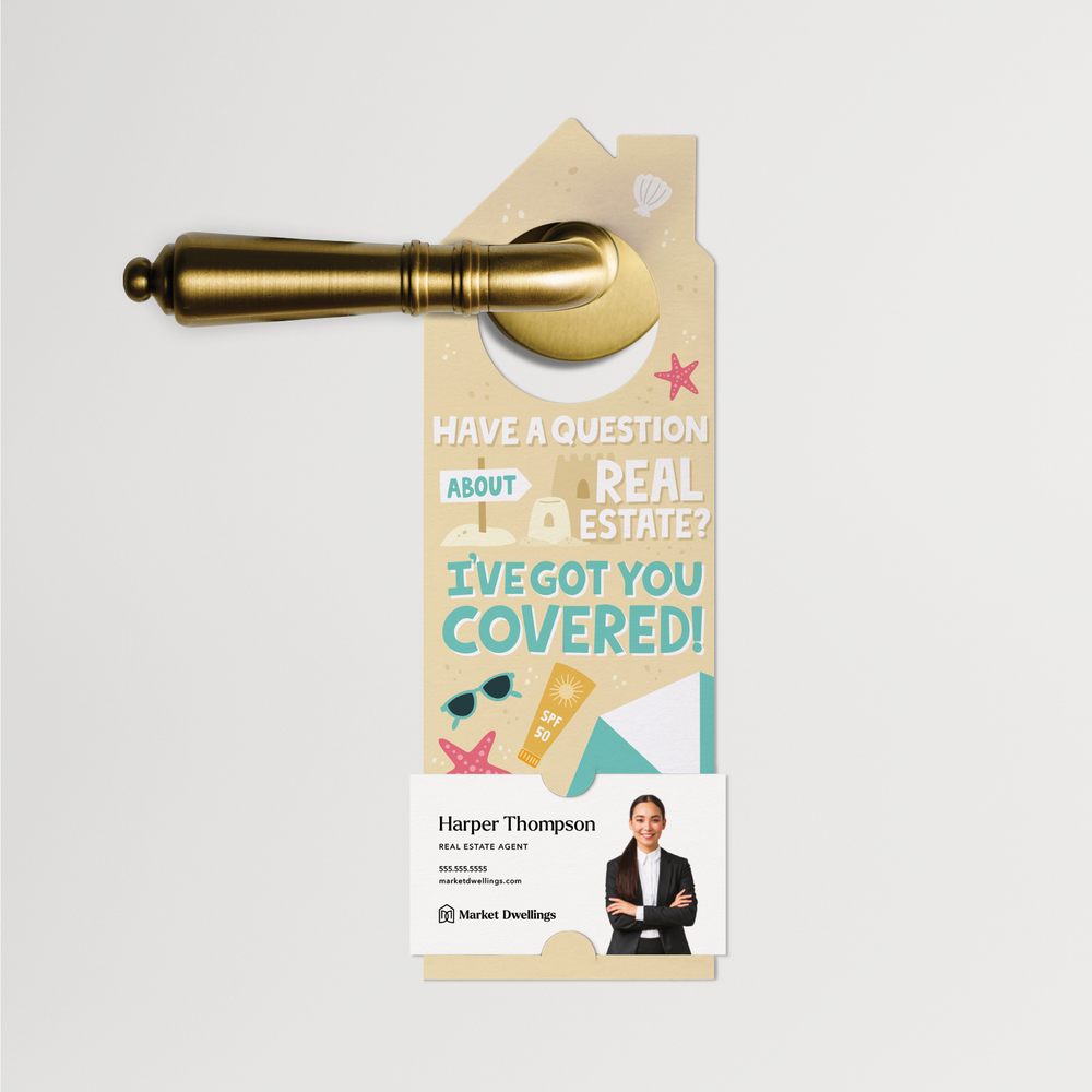 Have a question about real estate? I've got you covered! | Summer Door Hangers | 245-DH002 Door Hanger Market Dwellings   
