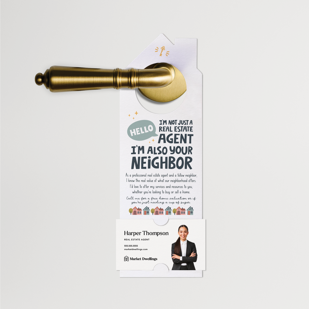 I'm Not Just a Real Estate Agent, I'm Also Your Neighbor | Real Estate Door Hangers | 67-DH002 Door Hanger Market Dwellings   