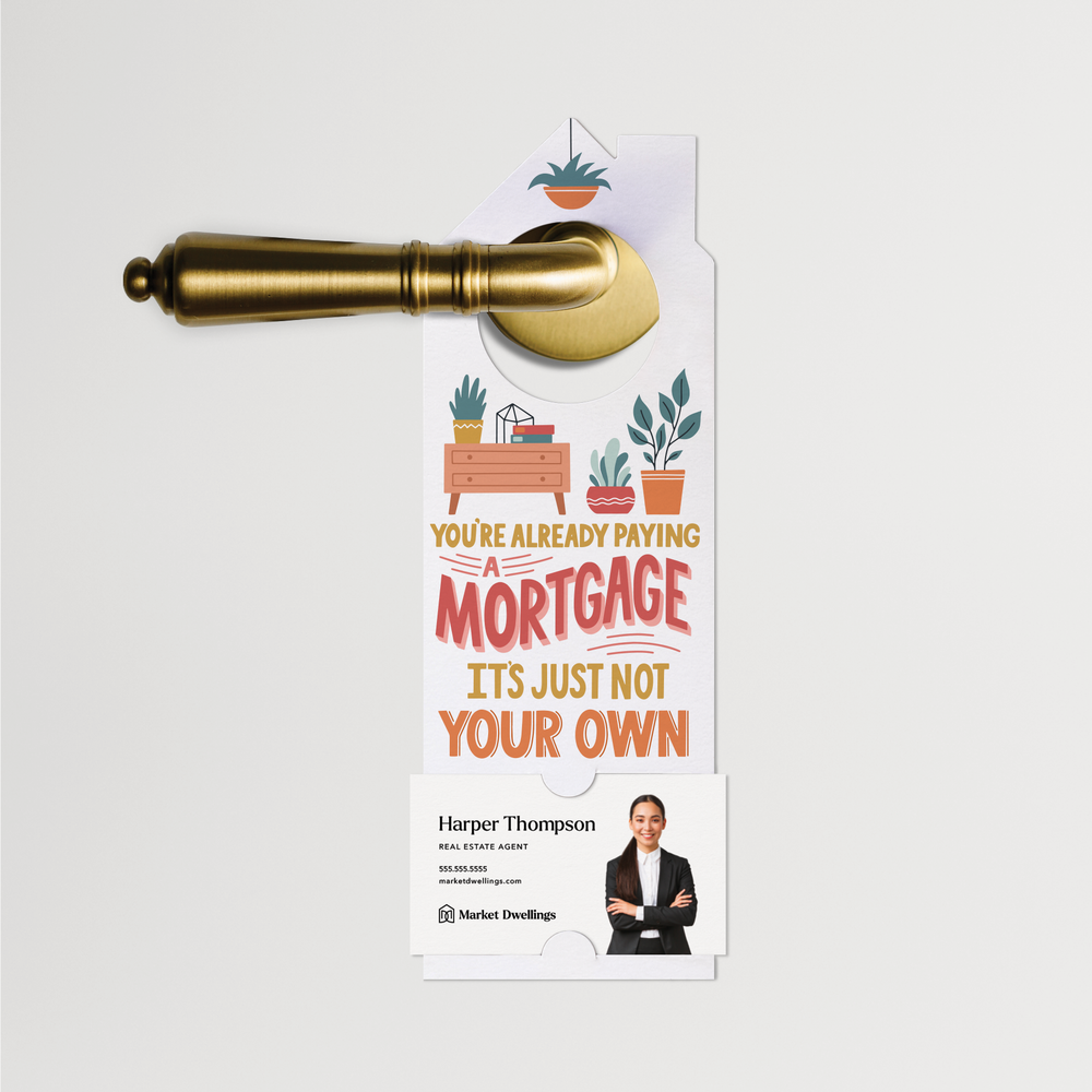 You're Already Paying A Mortgage It's Just Not Your Own | Door Hangers | 158-DH002 Door Hanger Market Dwellings   