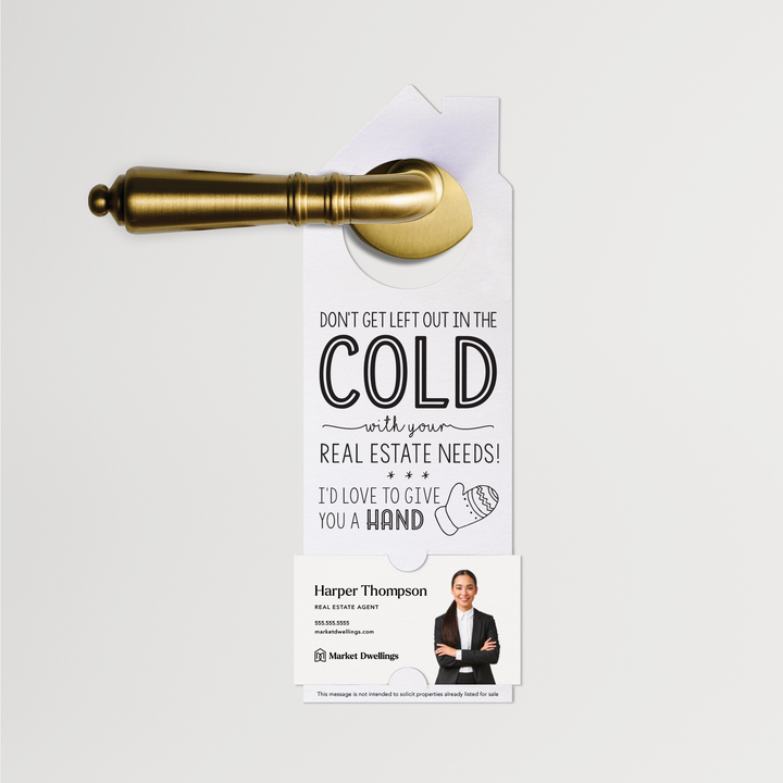 Don't Get Left Out in the Cold | Real Estate Door Hangers | 13-DH002 Door Hanger Market Dwellings WHITE  