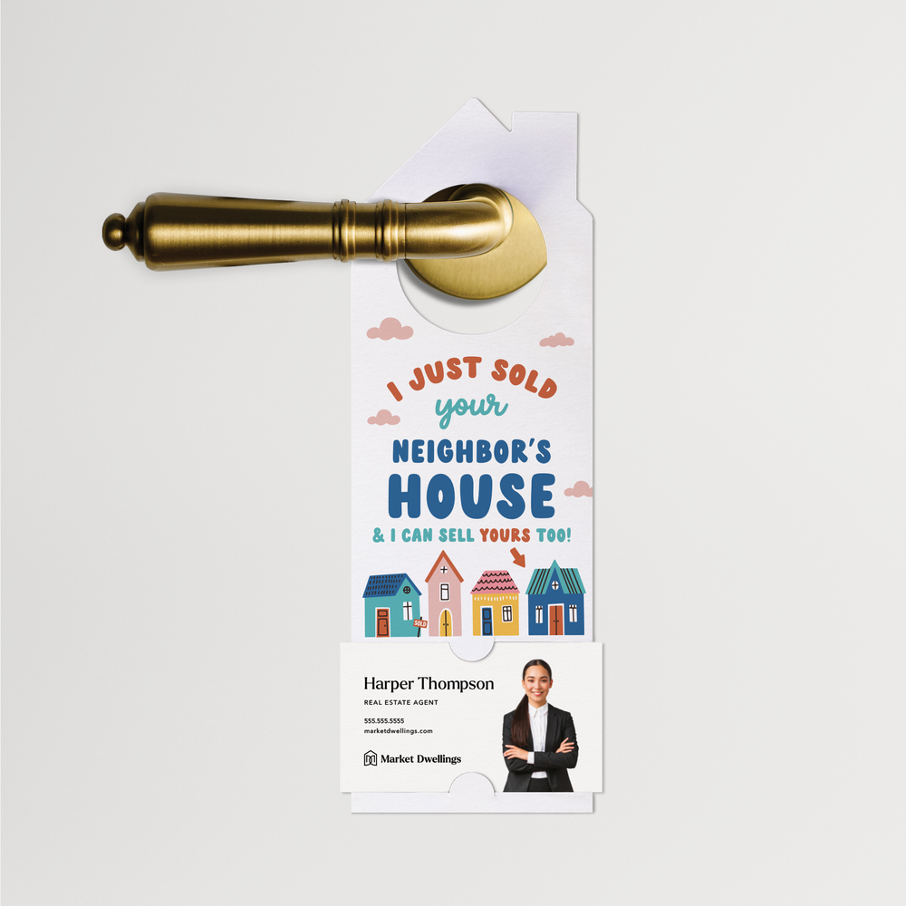 I Just Sold Your Neighbor's House & I Can Sell Yours Too! | Door Hangers | 328-DH002 Door Hanger Market Dwellings   