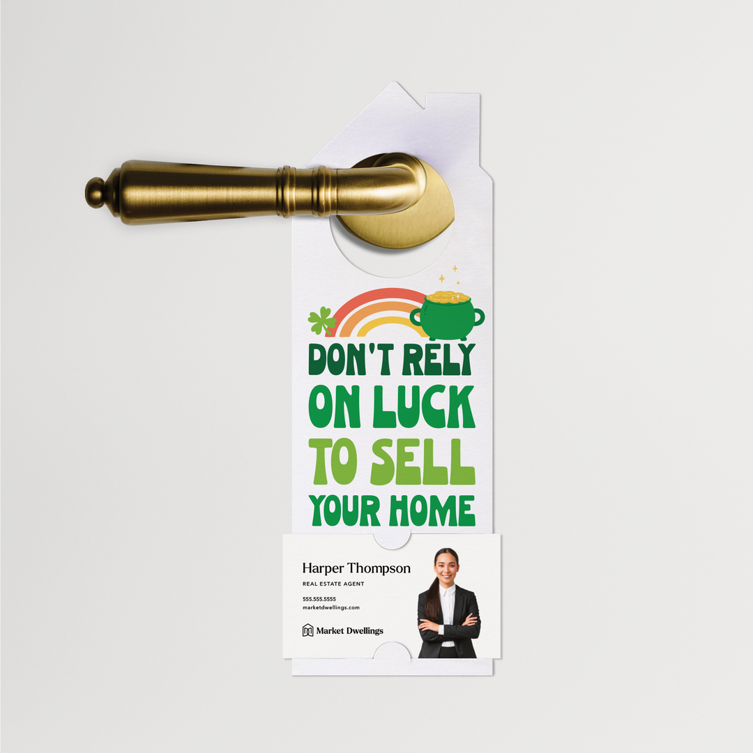 Don't Rely On Luck To Sell Your Home | St. Patrick's Day Door Hangers | 332-DH002 Door Hanger Market Dwellings   