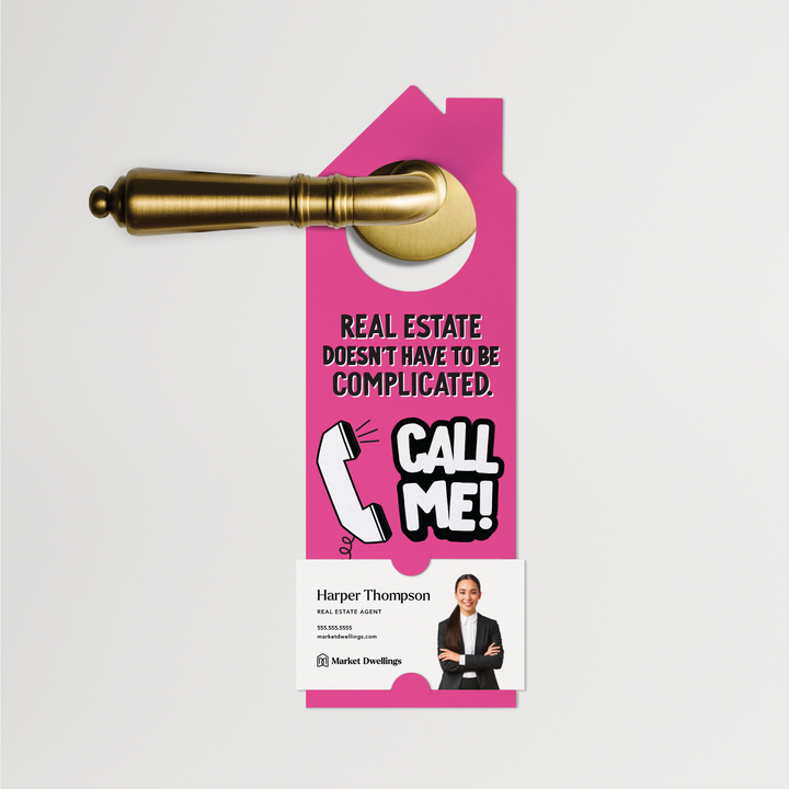 Real estate doesn't have to be complicated. Call me! | Real Estate Door Hangers | 291-DH002-AB Door Hanger Market Dwellings   