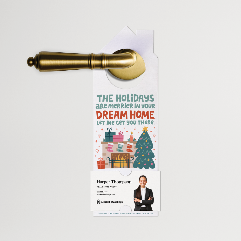 The Holidays Are Merrier In Your Dream Home. Let Me Get You There. | Christmas Door Hangers | 110-DH002 Door Hanger Market Dwellings   