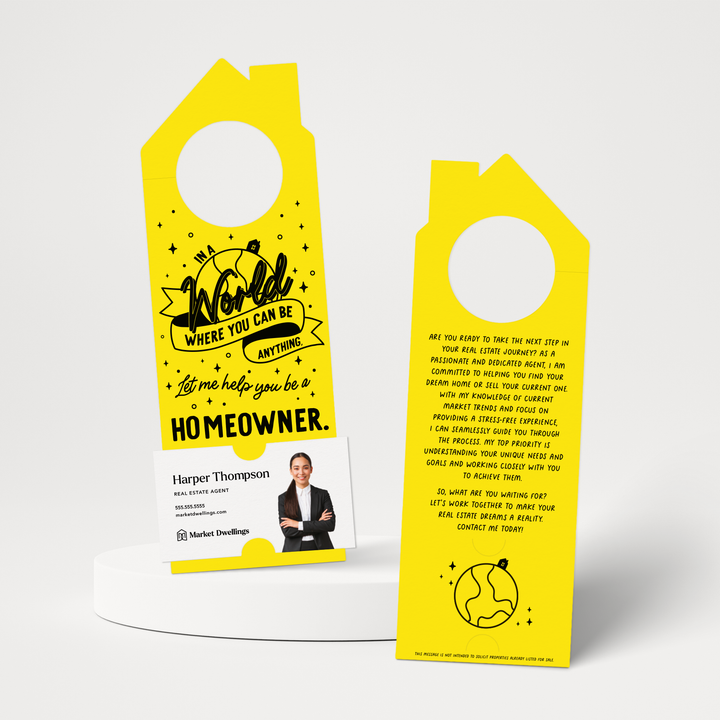 In A World Where You Can Be Anything, Let Me Help You Be A Homeowner. | Door Hangers | 179-DH002 Door Hanger Market Dwellings LEMON  