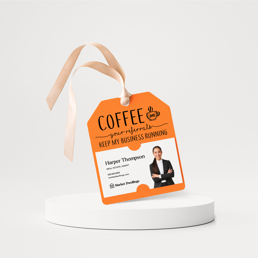Coffee And Your Referrals Keep My Business Running | Pop By Gift Tags | 8-GT001 Gift Tag Market Dwellings CARROT  