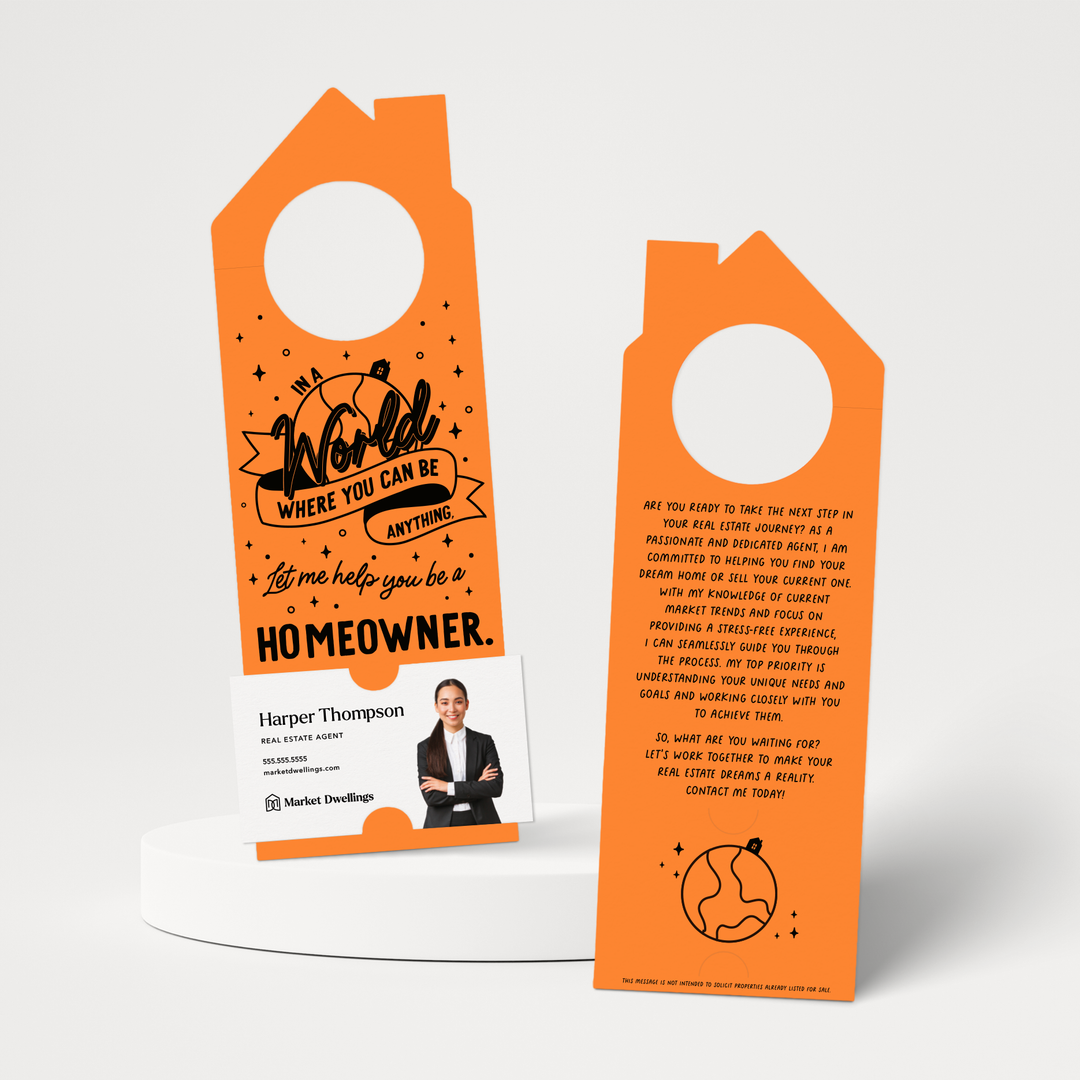 In A World Where You Can Be Anything, Let Me Help You Be A Homeowner. | Door Hangers | 179-DH002 Door Hanger Market Dwellings CARROT  