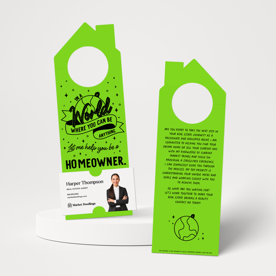 In A World Where You Can Be Anything, Let Me Help You Be A Homeowner. | Door Hangers | 179-DH002 Door Hanger Market Dwellings GREEN APPLE  