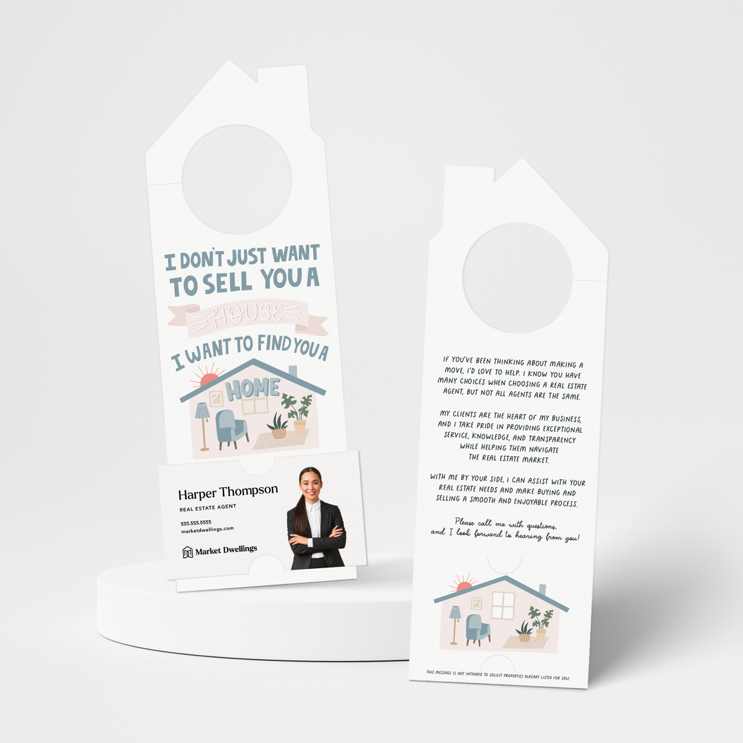 I Don't Just Want To Sell You A House I Want To Find You A Home | Door Hangers | 100-DH002 Door Hanger Market Dwellings   