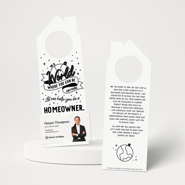 In A World Where You Can Be Anything, Let Me Help You Be A Homeowner. | Door Hangers | 179-DH002 Door Hanger Market Dwellings WHITE  