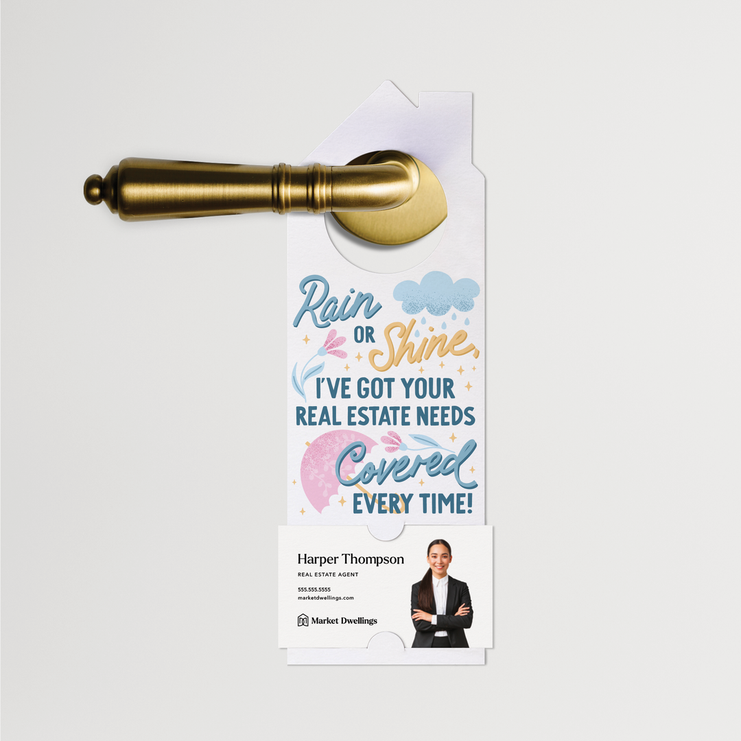 Rain Or Shine, I've Got Your Real Estate Needs Covered Every Time! | Real Estate Door Hangers | 174-DH002 Door Hanger Market Dwellings   