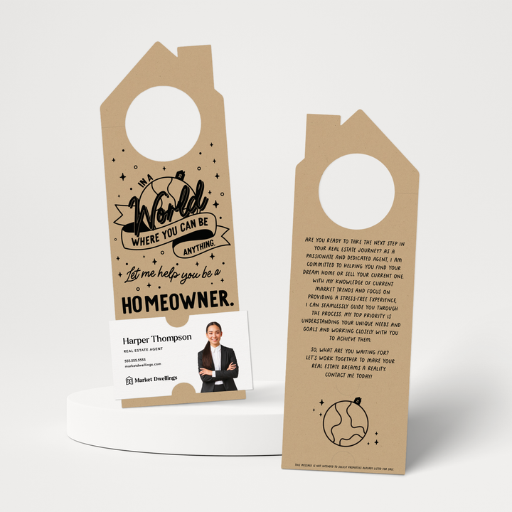 In A World Where You Can Be Anything, Let Me Help You Be A Homeowner. | Door Hangers | 179-DH002 Door Hanger Market Dwellings KRAFT  