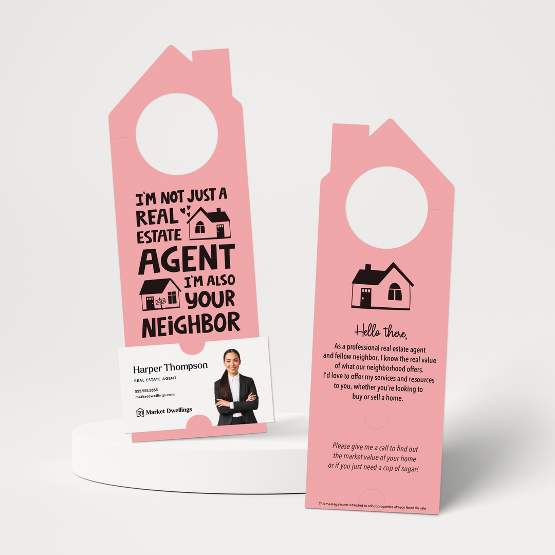  I'm not just a Real Estate Agent, I'm also your Neighbor, Door  Hanger