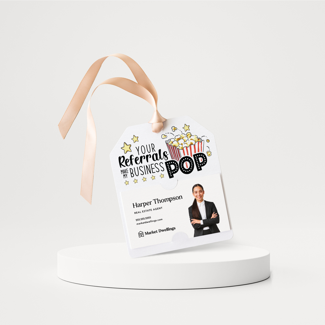 Your Referrals Make My Business Pop | Pop By Gift Tags | 30-GT001 Gift Tag Market Dwellings   