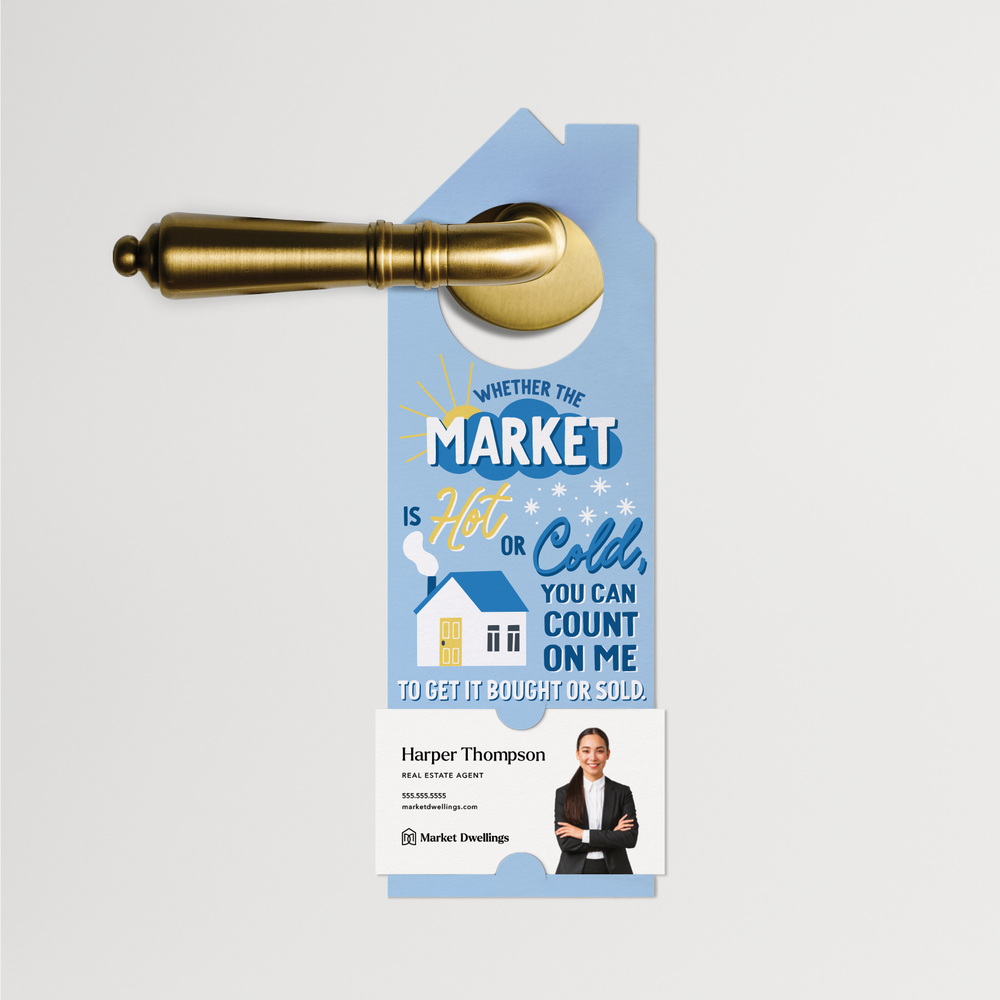Whether The Market Is Hot Or Cold, You Can Count On Me To Get it Bought Or Sold. | Door Hangers | 180-DH002 Door Hanger Market Dwellings   