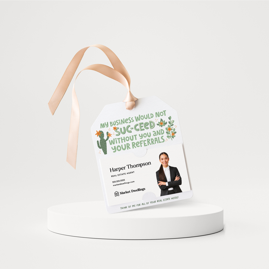 My Business Would Not SUC-CEED Without You and Your Referrals Gift Tags | 126-GT001 Gift Tag Market Dwellings   